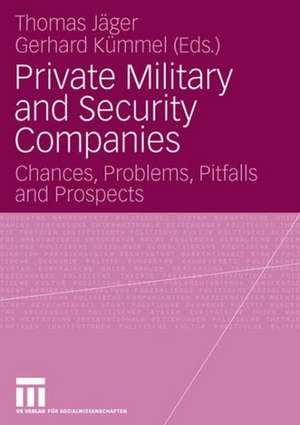 Private Military and Security Companies: Chances, Problems, Pitfalls and Prospects de Thomas Jäger