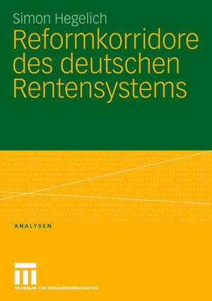 Reformkorridore des deutschen Rentensystems de Simon Hegelich