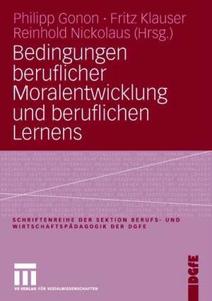 Bedingungen beruflicher Moralentwicklung und beruflichen Lernens de Philipp Gonon