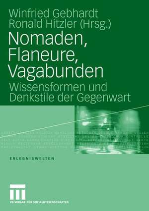 Nomaden, Flaneure, Vagabunden: Wissensformen und Denkstile der Gegenwart de Winfried Gebhardt