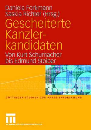 Gescheiterte Kanzlerkandidaten: Von Kurt Schumacher bis Edmund Stoiber de Daniela Forkmann