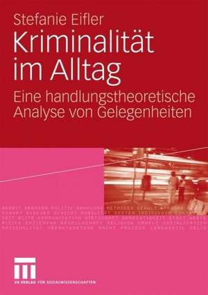 Kriminalität im Alltag: Eine handlungstheoretische Analyse von Gelegenheiten de Stefanie Eifler