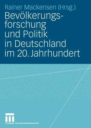 Bevölkerungsforschung und Politik in Deutschland im 20. Jahrhundert de Rainer Mackensen