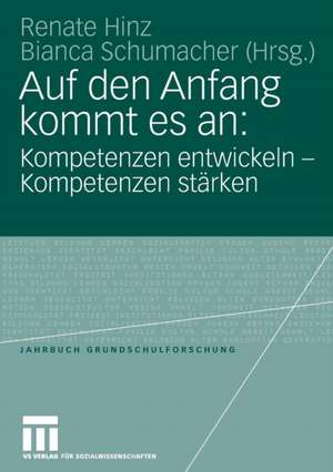 Auf den Anfang kommt es an: Kompetenzen entwickeln - Kompetenzen stärken de Renate Hinz