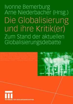 Die Globalisierung und ihre Kritik(er): Zum Stand der aktuellen Globalisierungsdebatte de Ivonne Bemerburg