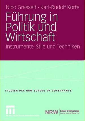 Führung in Politik und Wirtschaft: Instrumente, Stile und Techniken de Nico Grasselt