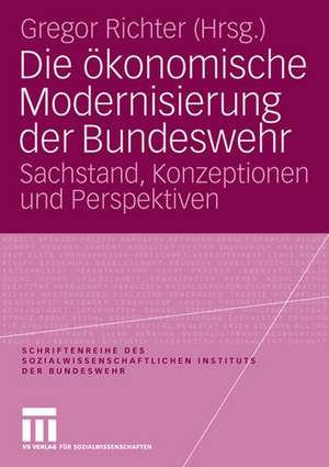 Die ökonomische Modernisierung der Bundeswehr: Sachstand, Konzeptionen und Perspektiven de Gregor Richter