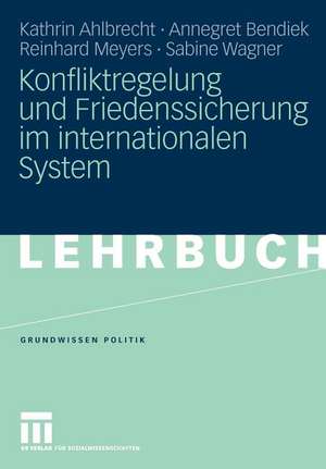 Konfliktregelung und Friedenssicherung im internationalen System de Kathrin Ahlbrecht