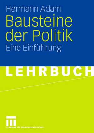 Bausteine der Politik: Eine Einführung de Hermann Adam