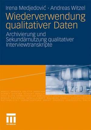 Wiederverwendung qualitativer Daten: Archivierung und Sekundärnutzung qualitativer Interviewtranskripte de Irena Medjedovic