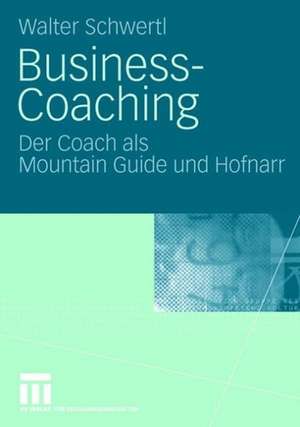 Business-Coaching: Der Coach als Mountain Guide und Hofnarr de Walter Schwertl