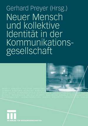 Neuer Mensch und kollektive Identität in der Kommunikationsgesellschaft de Gerhard Preyer