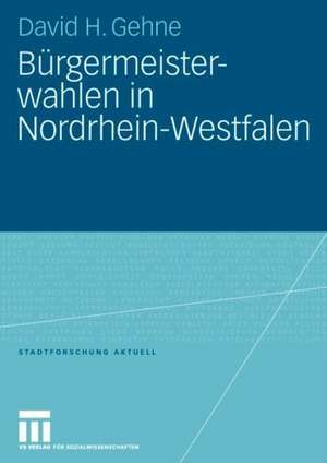 Bürgermeisterwahlen in Nordrhein-Westfalen de David H. Gehne