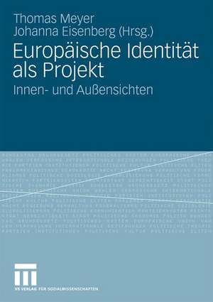 Europäische Identität als Projekt: Innen- und Außensichten de Thomas Meyer