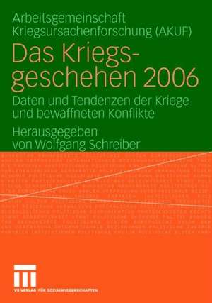 Das Kriegsgeschehen 2006: Daten und Tendenzen der Kriege und bewaffneten Konflikte de Wolfgang Schreiber