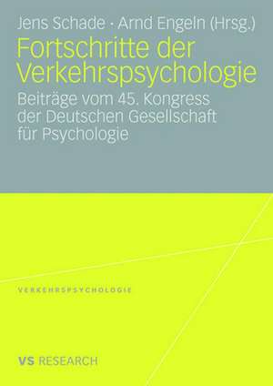 Fortschritte der Verkehrspsychologie: Beiträge vom 45. Kongress der Deutschen Gesellschaft für Psychologie de Jens Schade