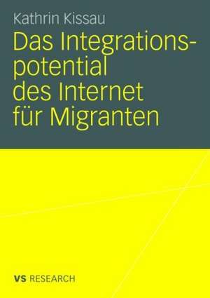 Das Integrationspotential des Internet für Migranten de Kathrin Kissau