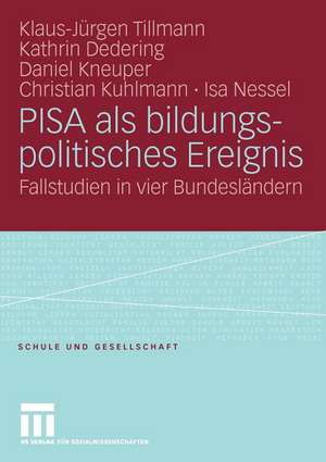 PISA als bildungspolitisches Ereignis: Fallstudien in vier Bundesländern de Klaus-Jürgen Tillmann