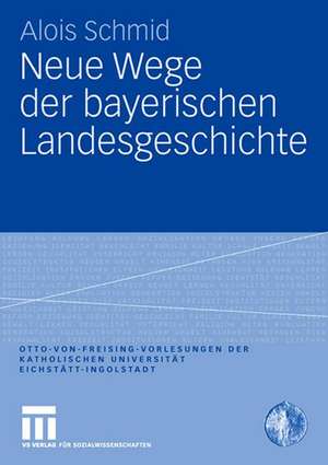 Neue Wege der bayerischen Landesgeschichte de Alois Schmid