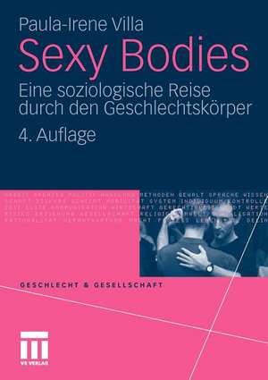 Sexy Bodies: Eine soziologische Reise durch den Geschlechtskörper de Paula-Irene Villa