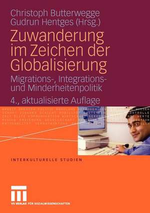 Zuwanderung im Zeichen der Globalisierung: Migrations-, Integrations- und Minderheitenpolitik de Christoph Butterwegge