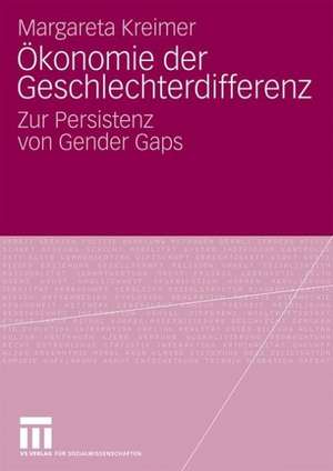 Ökonomie der Geschlechterdifferenz: Zur Persistenz von Gender Gaps de Margareta Kreimer