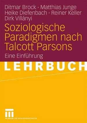 Soziologische Paradigmen nach Talcott Parsons: Eine Einführung de Ditmar Brock