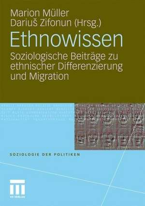 Ethnowissen: Soziologische Beiträge zu ethnischer Differenzierung und Migration de Marion Müller