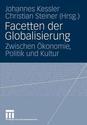 Facetten der Globalisierung: Zwischen Ökonomie, Politik und Kultur de Johannes Kessler