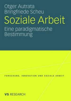 Soziale Arbeit: Eine paradigmatische Bestimmung de Otger Autrata