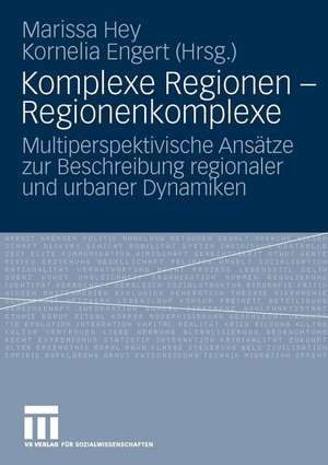 Komplexe Regionen - Regionenkomplexe: Multiperspektivische Ansätze zur Beschreibung regionaler und urbaner Dynamiken de Marissa Hey