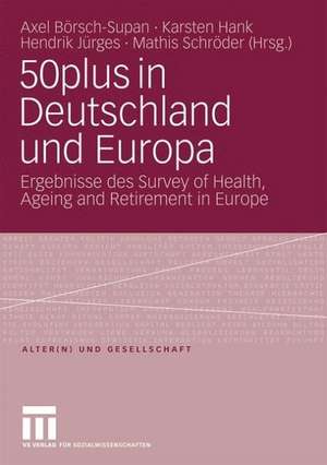 50plus in Deutschland und Europa: Ergebnisse des Survey of Health, Ageing and Retirement in Europe de Axel Börsch-Supan