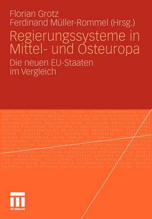 Regierungssysteme in Mittel- und Osteuropa: Die neuen EU-Staaten im Vergleich de Florian Grotz