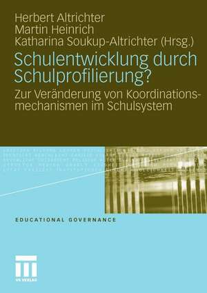 Schulentwicklung durch Schulprofilierung?: Zur Veränderung von Koordinationsmechanismen im Schulsystem de Herbert Altrichter