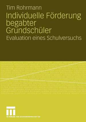 Individuelle Förderung begabter Grundschüler: Evaluation eines Schulversuchs de Tim Rohrmann