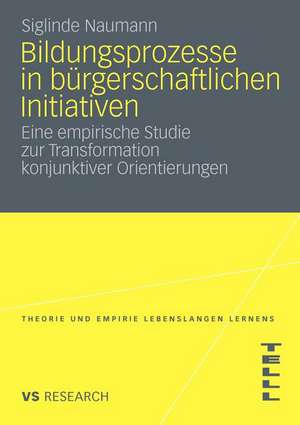 Bildungsprozesse in bürgerschaftlichen Initiativen: Eine empirische Studie zur Transformation konjunktiver Orientierungen de Siglinde Naumann