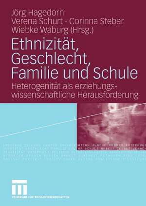 Ethnizität, Geschlecht, Familie und Schule: Heterogenität als erziehungswissenschaftliche Herausforderung de Jörg Hagedorn