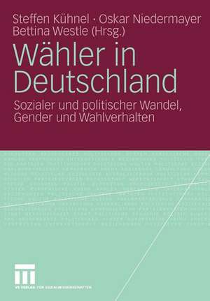 Wähler in Deutschland: Sozialer und politischer Wandel, Gender und Wahlverhalten de Steffen Kühnel