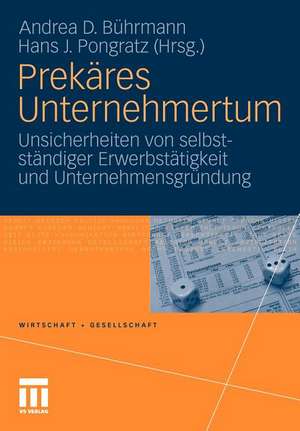 Prekäres Unternehmertum: Unsicherheiten von selbstständiger Erwerbstätigkeit und Unternehmensgründung de Andrea D. Bührmann