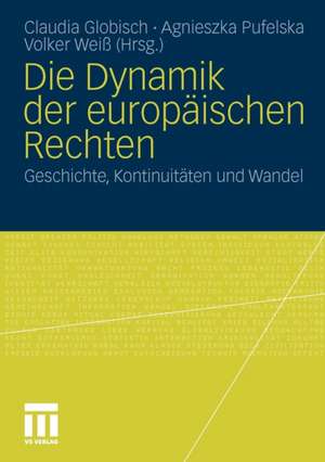 Die Dynamik der europäischen Rechten: Geschichte, Kontinuitäten und Wandel de Claudia Globisch