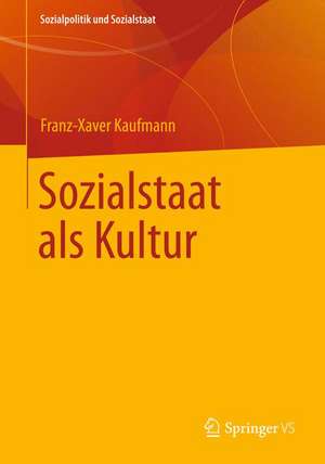 Sozialstaat als Kultur: Soziologische Analysen II de Franz-Xaver Kaufmann