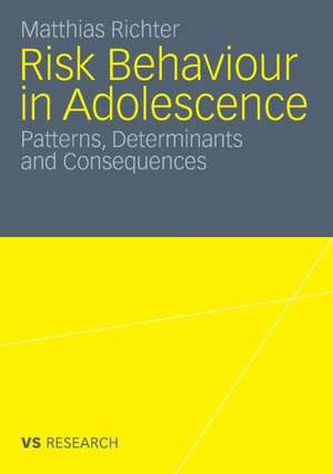 Risk Behaviour in Adolescence: Patterns, Determinants and Consequences de Matthias Richter