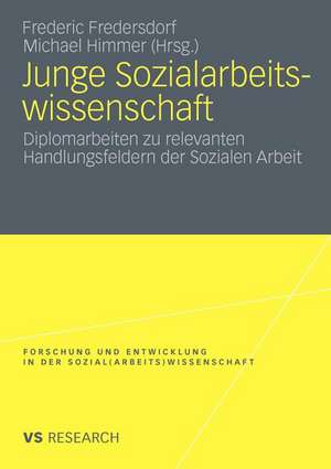 Junge Sozialarbeitswissenschaft: Diplomarbeiten zu relevanten Handlungsfeldern der Sozialen Arbeit de Frederic Fredersdorf