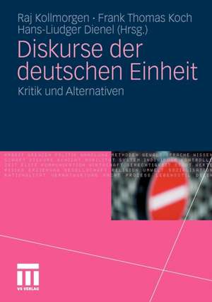 Diskurse der deutschen Einheit: Kritik und Alternativen de Raj Kollmorgen