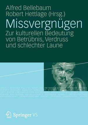 Missvergnügen: Zur kulturellen Bedeutung von Betrübnis, Verdruss und schlechter Laune de Alfred Bellebaum