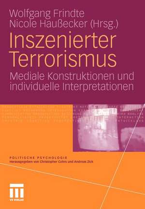 Inszenierter Terrorismus: Mediale Konstruktionen und individuelle Interpretationen de Wolfgang Frindte