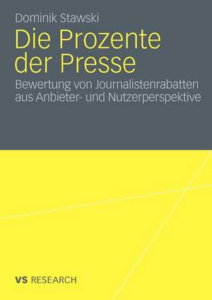 Die Prozente der Presse: Bewertung von Journalistenrabatten aus Anbieter- und Nutzerperspektive de Dominik Stawski