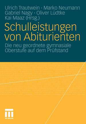 Schulleistungen von Abiturienten: Die neu geordnete gymnasiale Oberstufe auf dem Prüfstand de Ulrich Trautwein