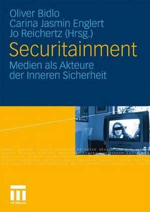 Securitainment: Medien als Akteure der Inneren Sicherheit de Oliver Bidlo