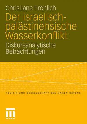 Der israelisch-palästinensische Wasserkonflikt: Diskursanalytische Betrachtungen de Christiane Fröhlich